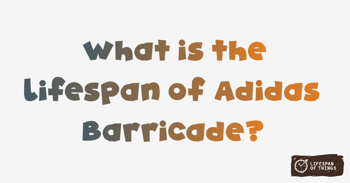 Lifespan of Adidas Barricade