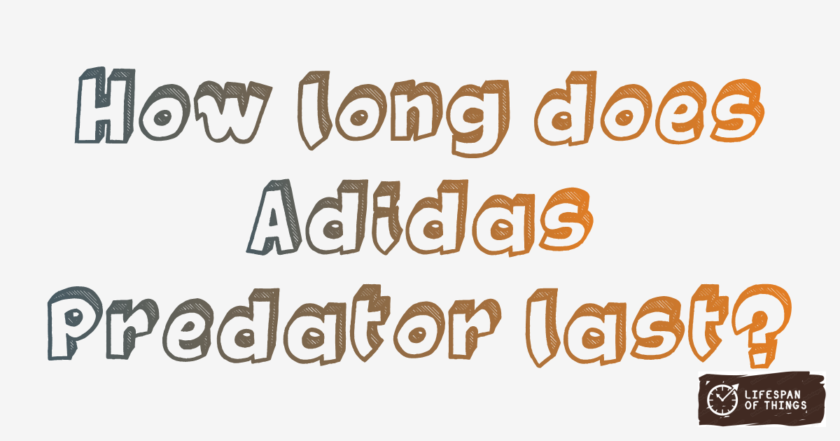 Lifespan of Adidas Predator