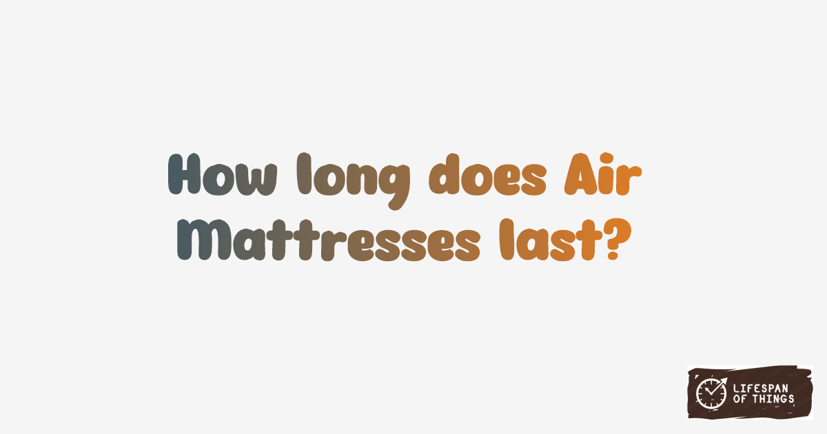 Lifespan of Air Mattresses