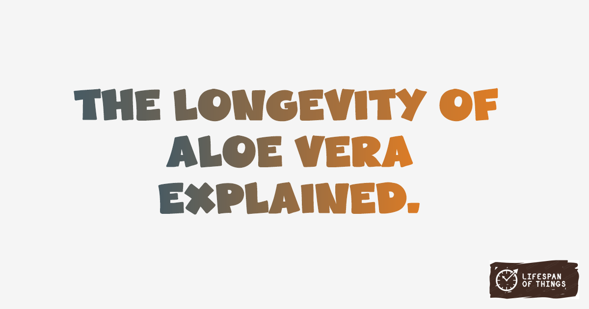 Lifespan of Aloe Vera
