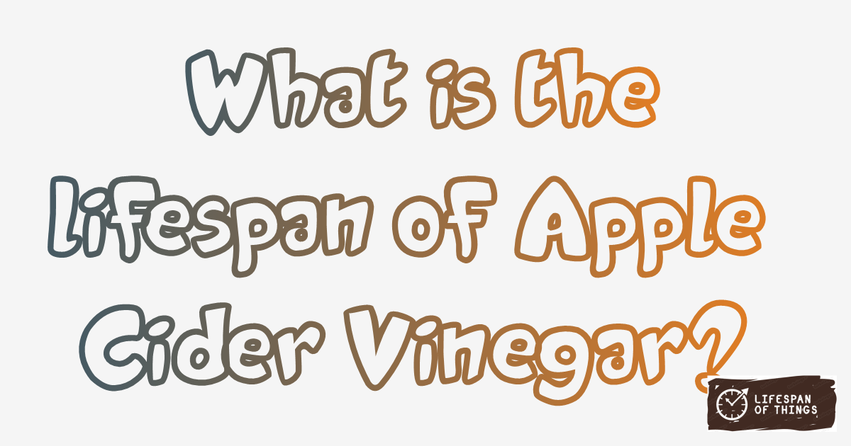 Lifespan of Apple Cider Vinegar