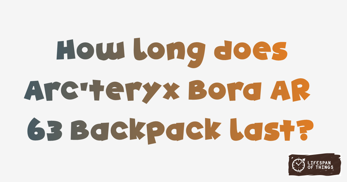 Lifespan of Arc'teryx Bora AR 63 Backpack