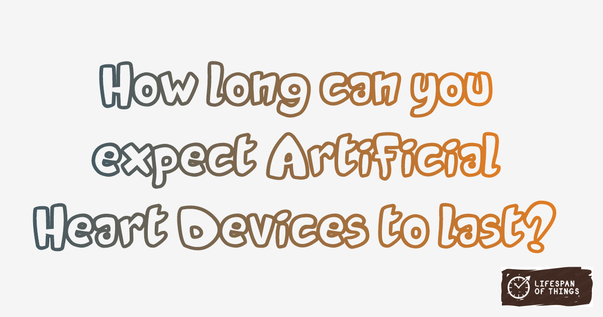 Lifespan of Artificial Heart Devices