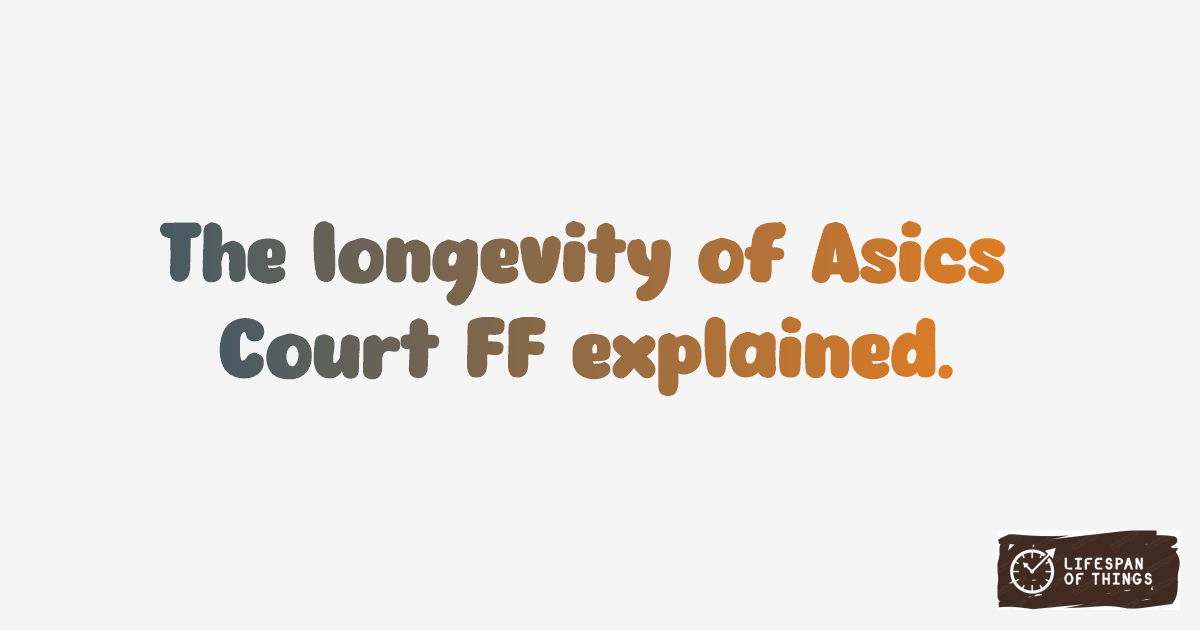 Lifespan of Asics Court FF