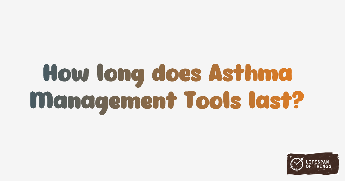 Lifespan of Asthma Management Tools