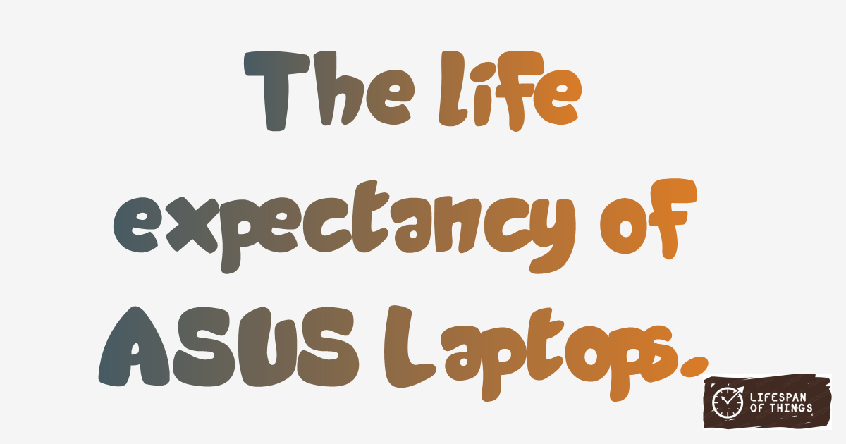 Lifespan of ASUS Laptops