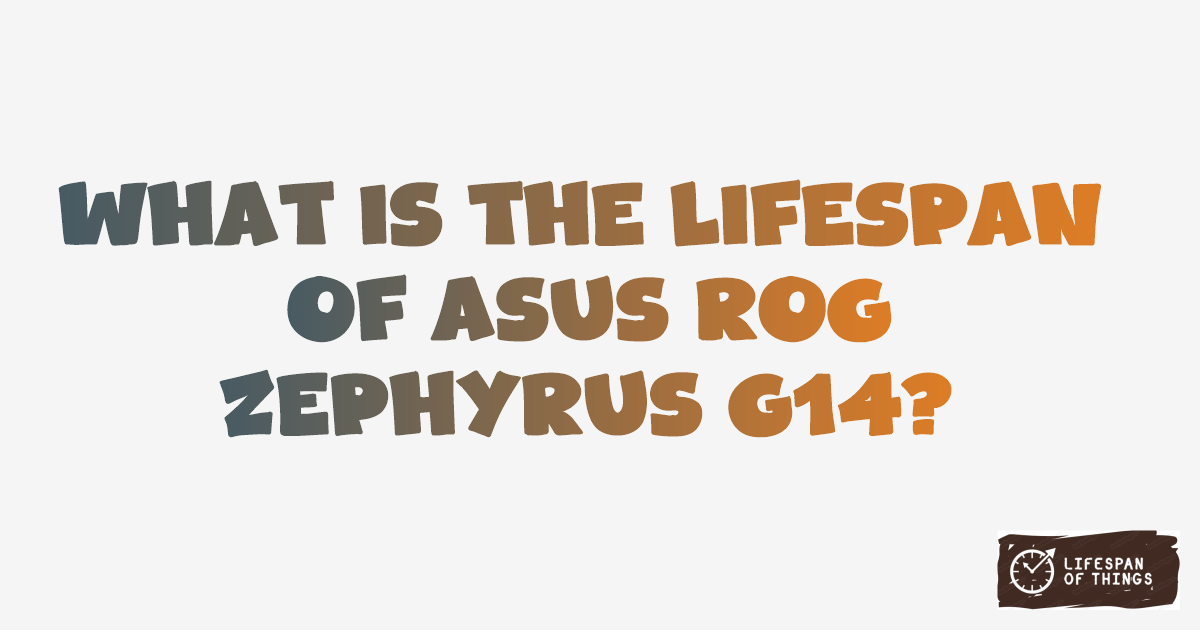 Lifespan of ASUS ROG Zephyrus G14