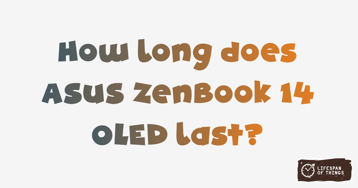 Lifespan of ASUS ZenBook 14 OLED