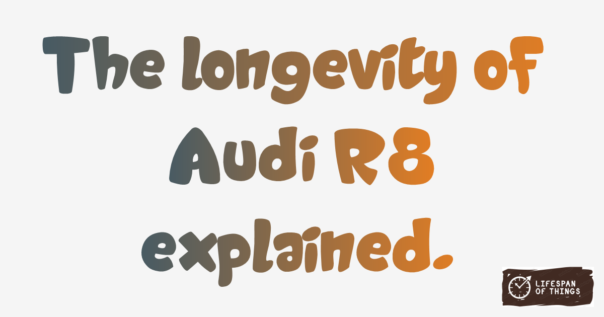 Lifespan of Audi R8