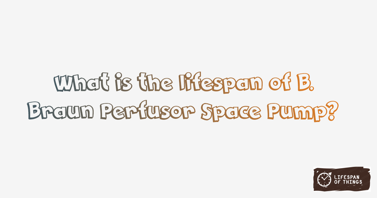 Lifespan of B. Braun Perfusor Space Pump
