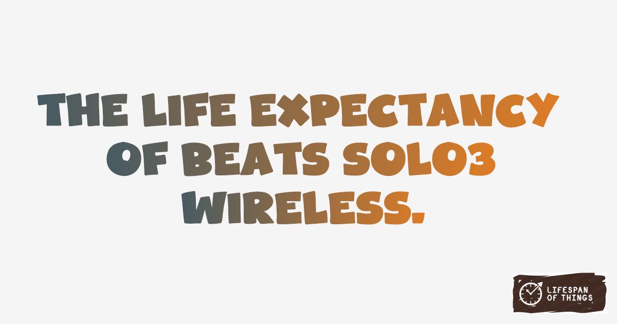 Lifespan of Beats Solo3 Wireless