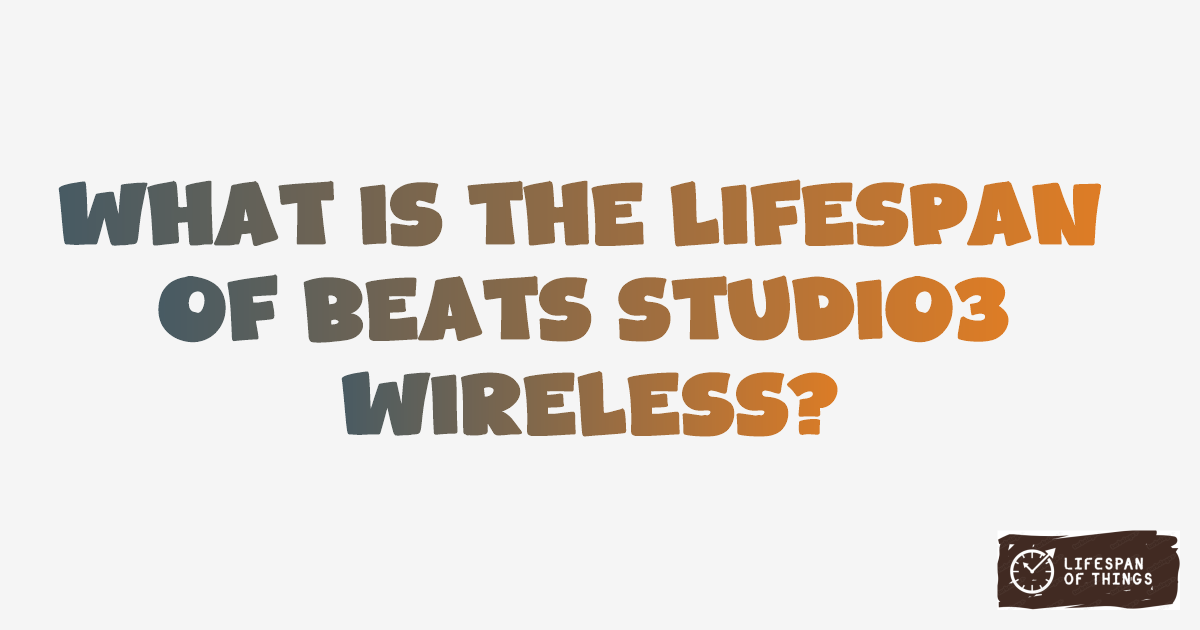 Lifespan of Beats Studio3 Wireless