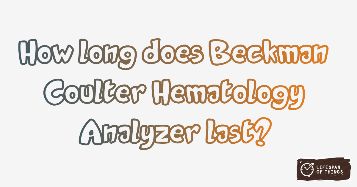 Lifespan of Beckman Coulter Hematology Analyzer