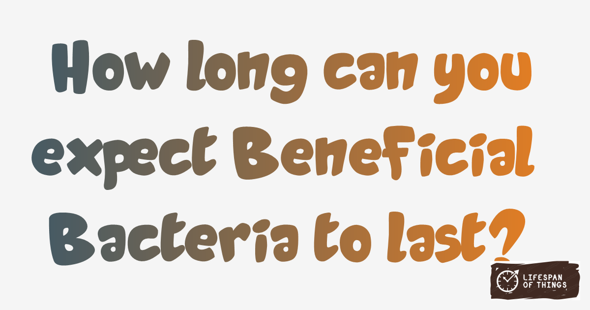 Lifespan of Beneficial Bacteria