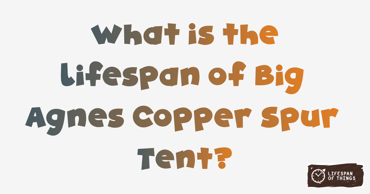 Lifespan of Big Agnes Copper Spur Tent