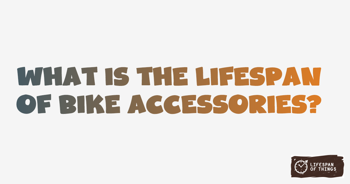 Lifespan of Bike Accessories