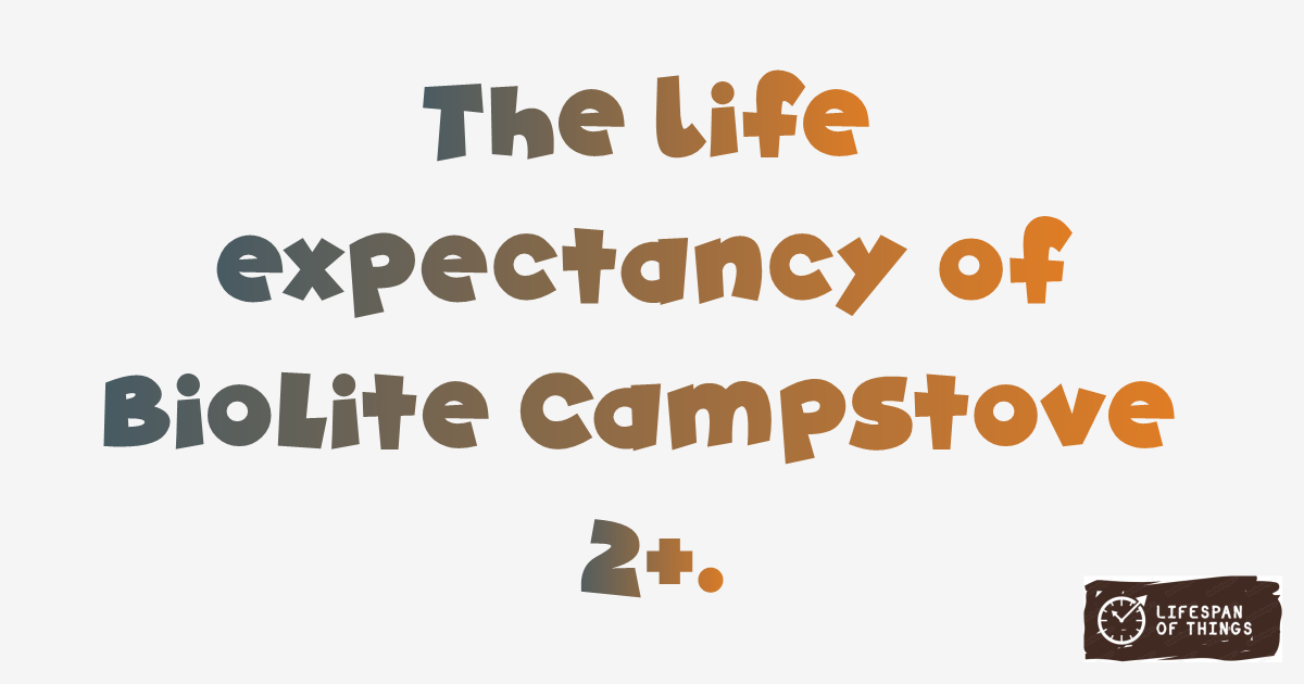Lifespan of BioLite CampStove 2+