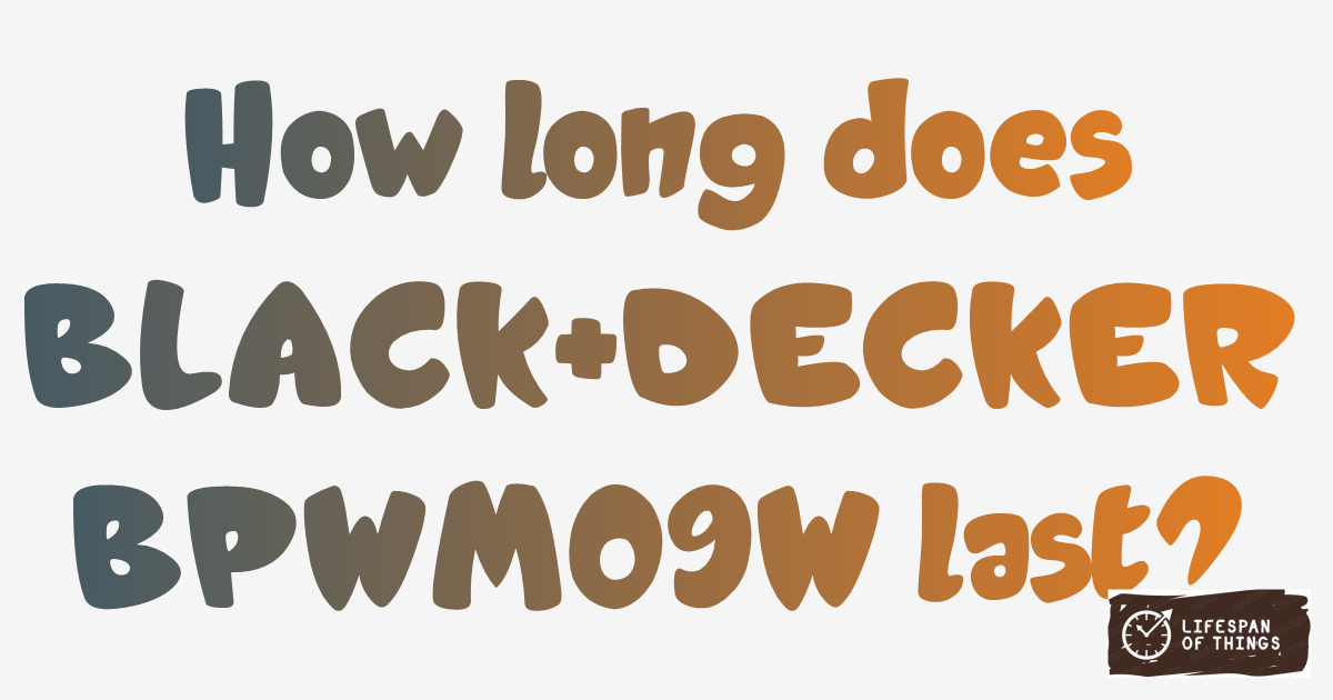 Lifespan of BLACK+DECKER BPWM09W