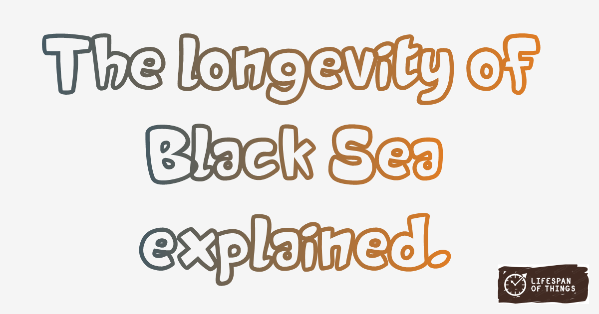 Lifespan of Black Sea
