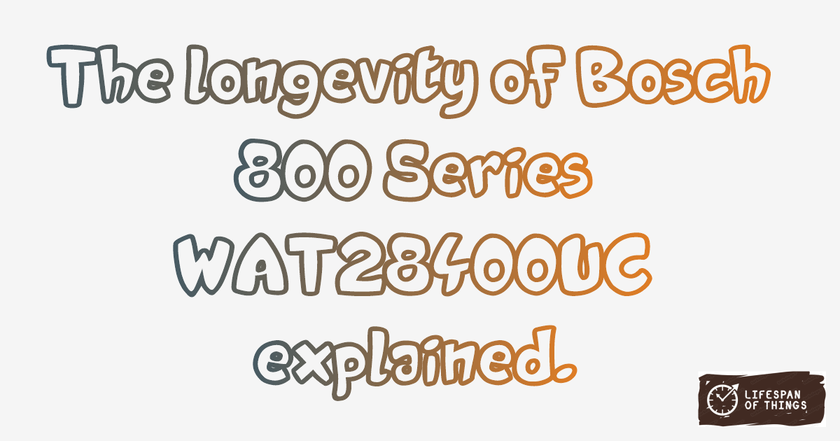 Lifespan of Bosch 800 Series WAT28400UC