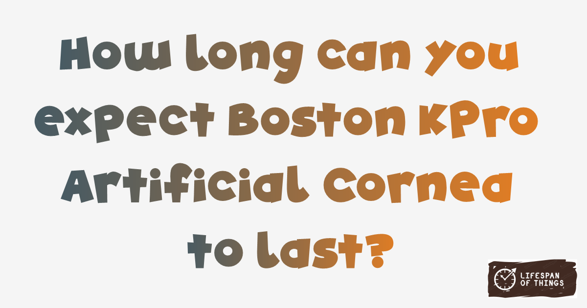 Lifespan of Boston KPro Artificial Cornea