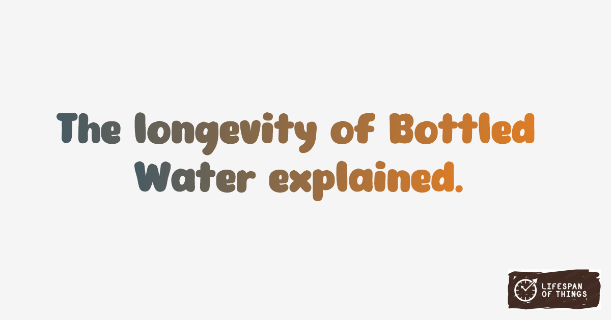 Lifespan of Bottled Water