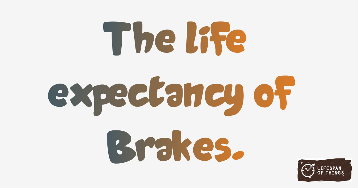 Lifespan of Brakes
