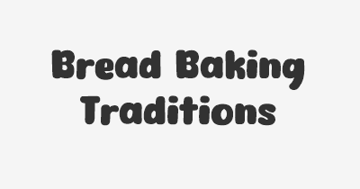 Thumbnail for lifespan of Bread Baking Traditions