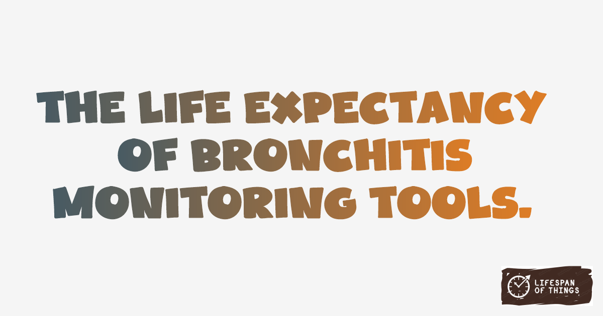 Lifespan of Bronchitis Monitoring Tools