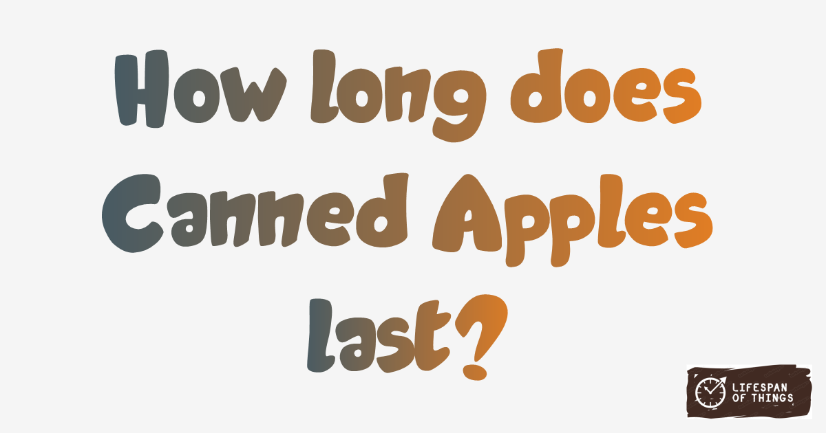 Lifespan of Canned Apples