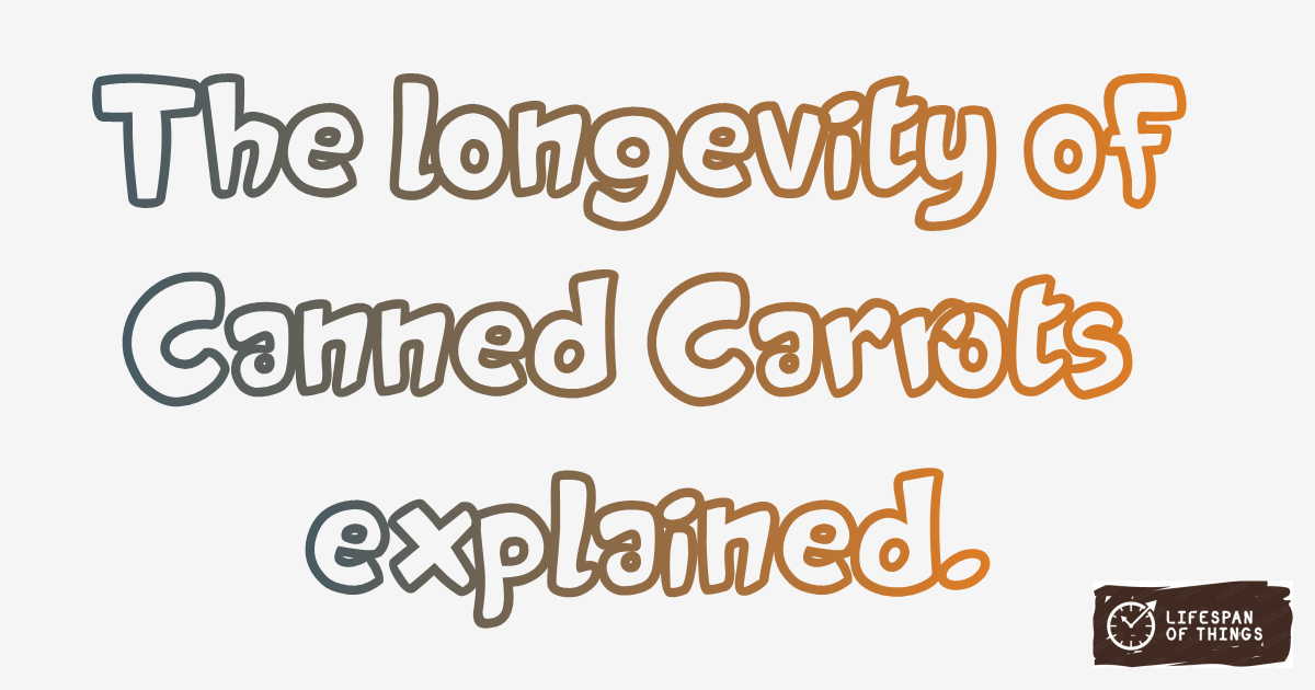 Lifespan of Canned Carrots