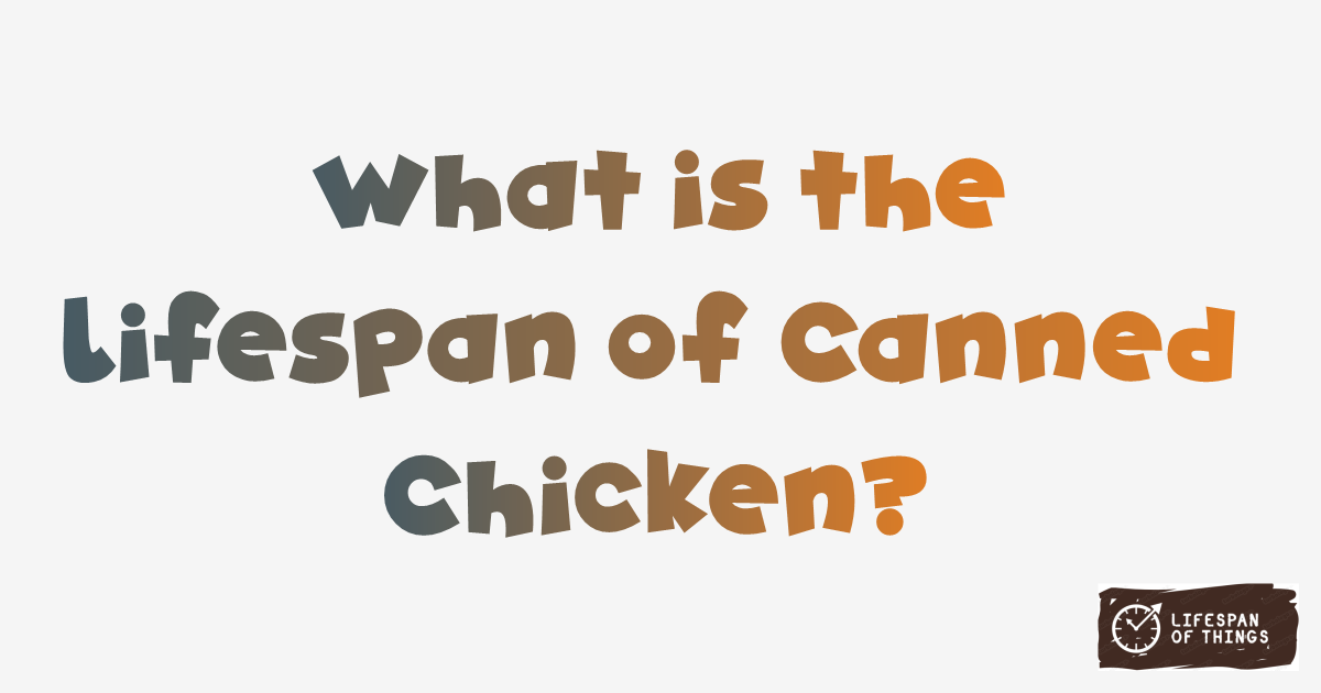 Lifespan of Canned Chicken