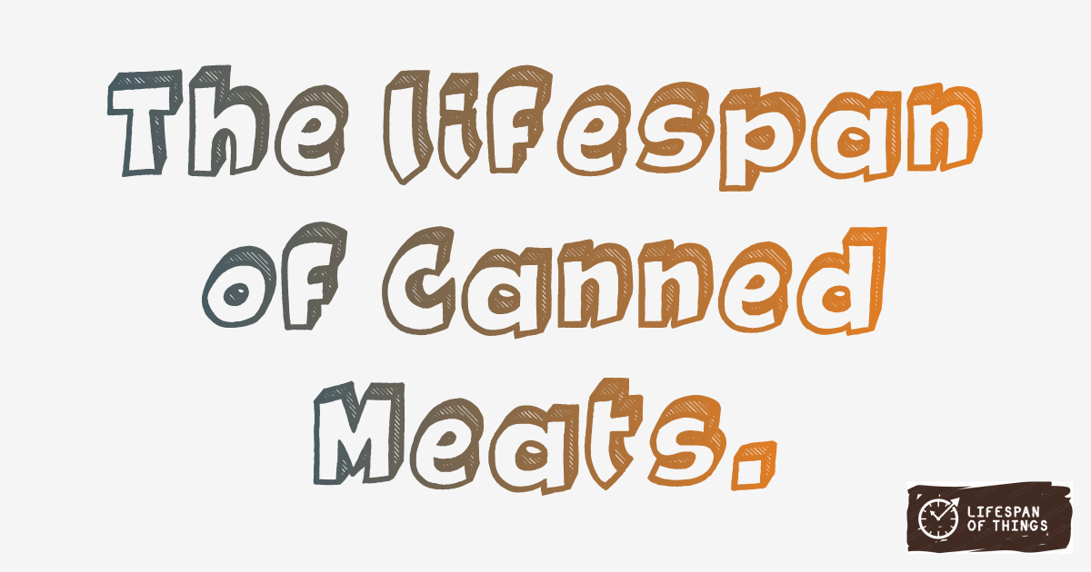 Lifespan of Canned Meats