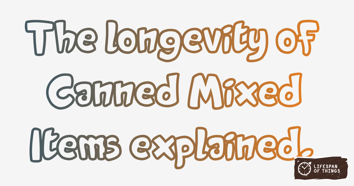 Lifespan of Canned Mixed Items