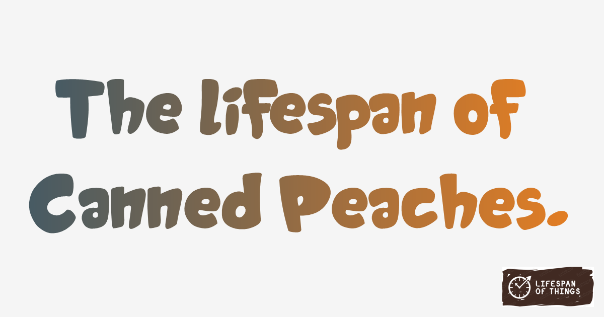 Lifespan of Canned Peaches