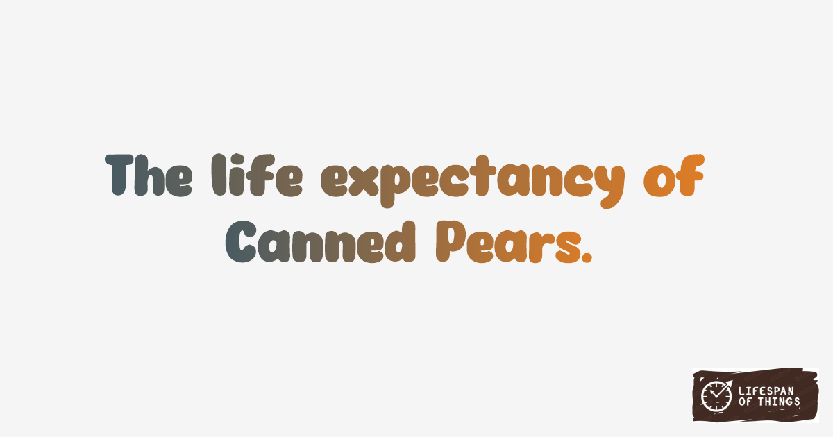 Lifespan of Canned Pears