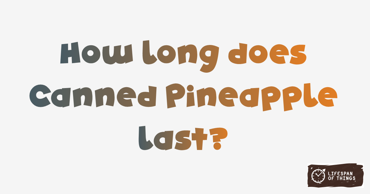 Lifespan of Canned Pineapple