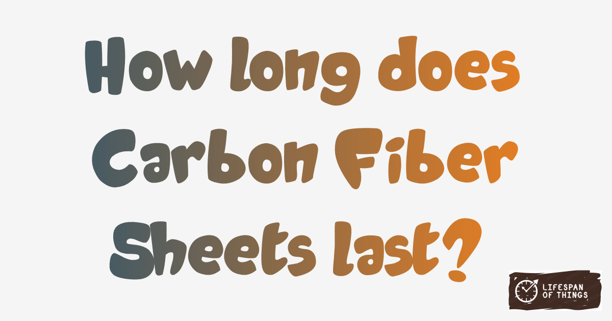 Lifespan of Carbon Fiber Sheets