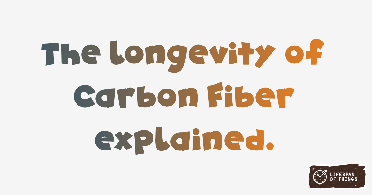 Lifespan of Carbon Fiber