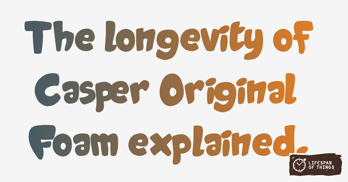 Lifespan of Casper Original Foam