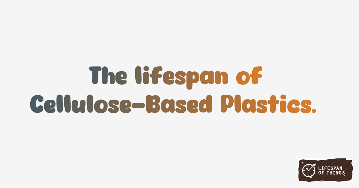 Lifespan of Cellulose-Based Plastics