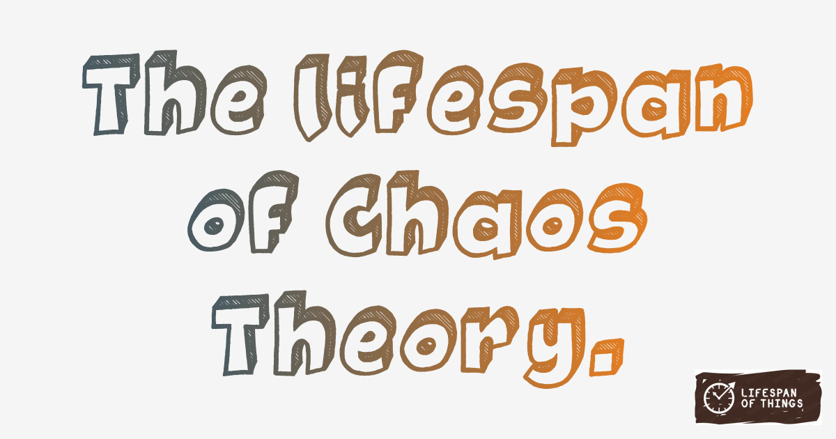 Lifespan of Chaos Theory
