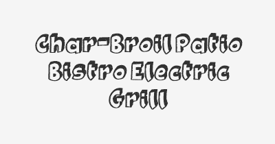Thumbnail for lifespan of Char-Broil Patio Bistro Electric Grill