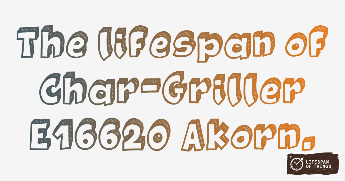 Lifespan of Char-Griller E16620 Akorn