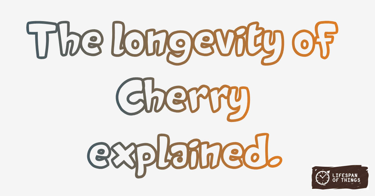 Lifespan of Cherry