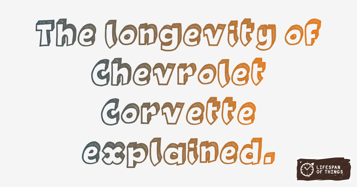 Lifespan of Chevrolet Corvette