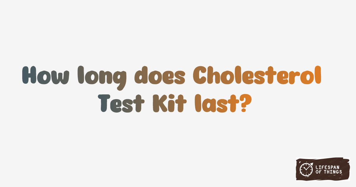Lifespan of Cholesterol Test Kit