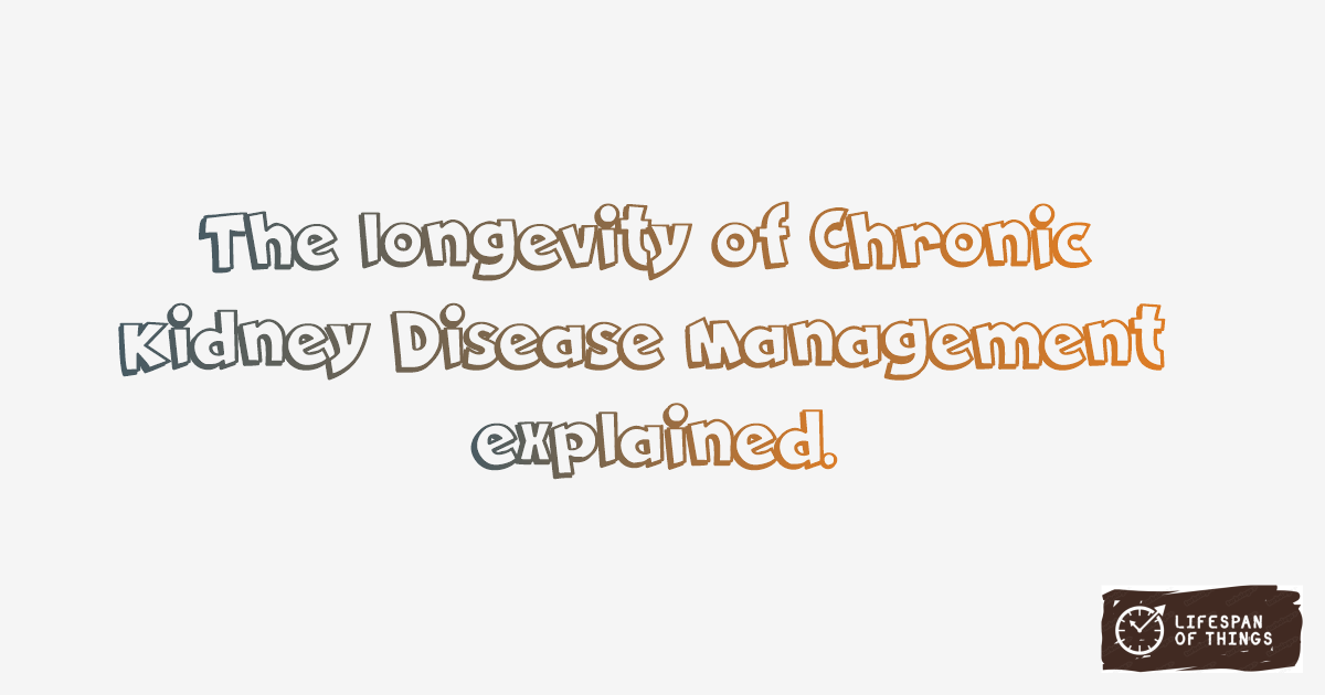 Lifespan of Chronic Kidney Disease Management