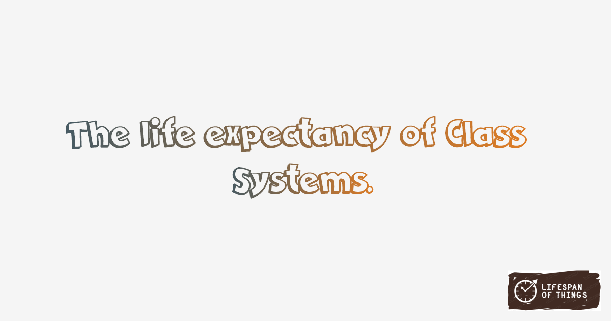 Lifespan of Class Systems