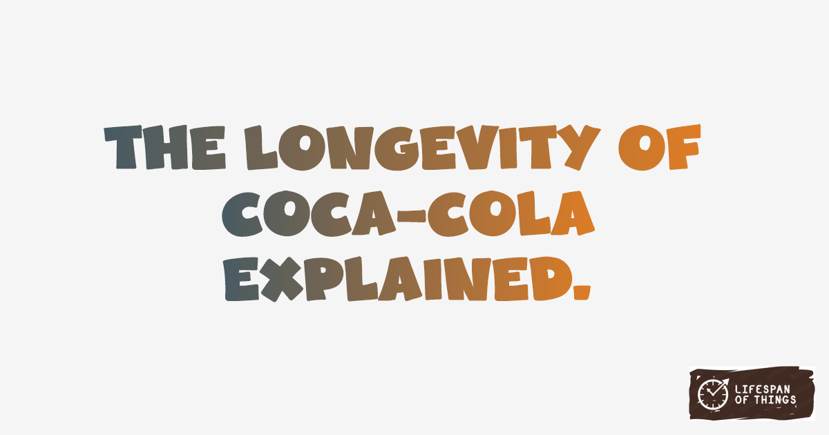 Lifespan of Coca-Cola